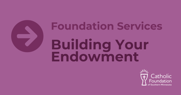 Foundation Services Building Your Endowment 