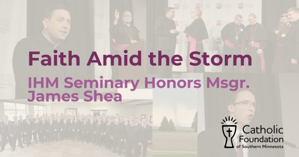 Faith Amid the Storm. IHM Seminary Honors Msgr. James Shea