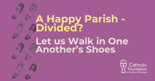 A Happy Parish - Divided?Let us Walk in One Another’s Shoes