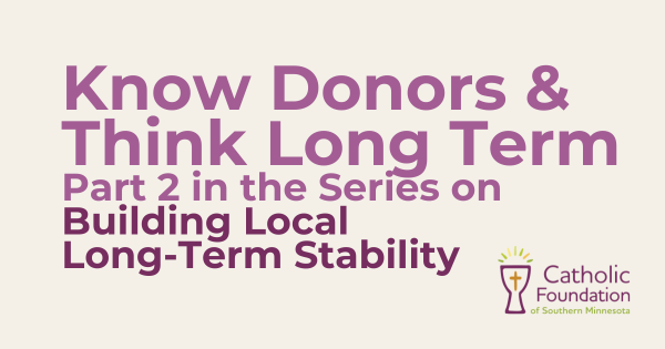 Know Donors & Think Long TermPart 2 in the Series on Building Local Long-Term Stability