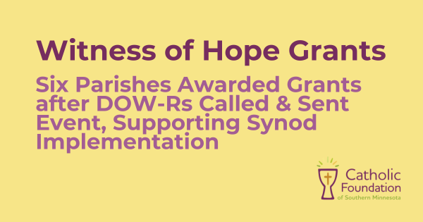 Witness of Hope GrantsSix Parishes Awarded Grants after DOW-Rs Called & Sent Event, Supporting Synod Implementation