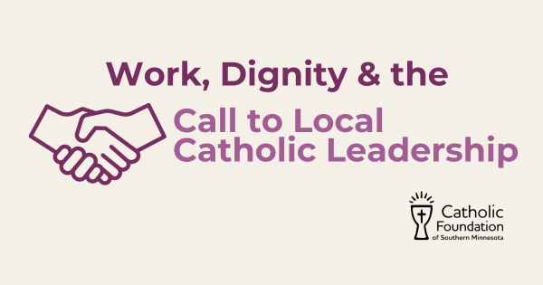 Work Dignity and the Call to Local Catholic Leadership